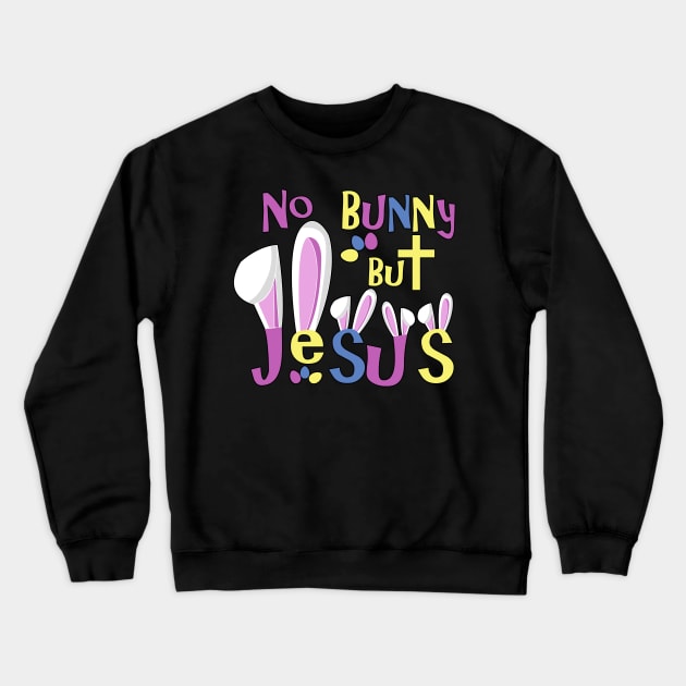 Christian Easter Shirts Kids- No Bunny But Jesus Crewneck Sweatshirt by 3QuartersToday